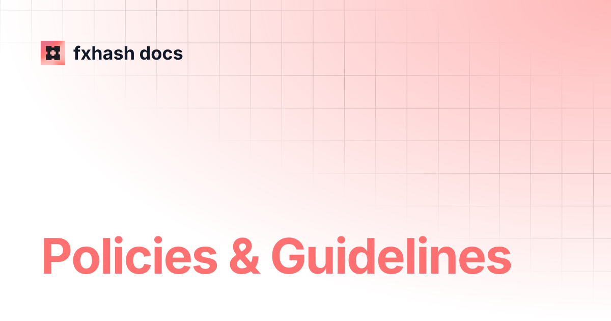Policies guidelines fxhash docs